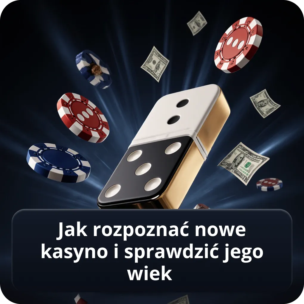 Jak rozpoznać nowe kasyno i sprawdzić jego wiek